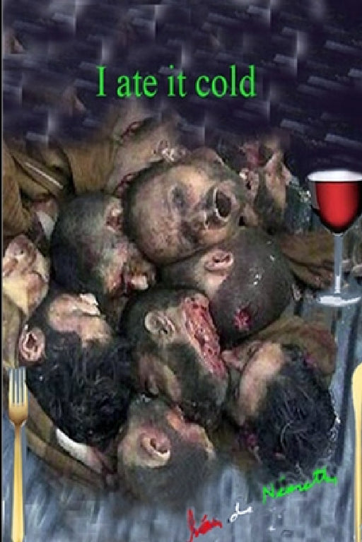 I Ate It Cold by Ivan De Nemethy