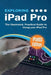 Exploring iPad Pro: iPadOS Edition: The Illustrated, Practical Guide to Using iPad Pro by Kevin Wilson
