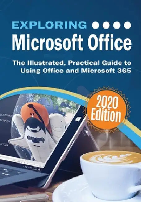 Exploring Microsoft Office: The Illustrated, Practical Guide to Using Office and Microsoft 365 by Kevin Wilson