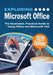 Exploring Microsoft Office: The Illustrated, Practical Guide to Using Office and Microsoft 365 by Kevin Wilson