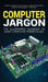 Computer Jargon: The Illustrated Glossary of Basic Computer Terminology by Kevin Wilson
