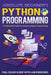 Absolute Beginner's Python Programming Full Color Guide with Lab Exercises: The Illustrated Guide to Learning Computer Programming by Kevin Wilson