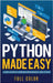 Python Made Easy: A First Course in Computer Programming using Python by Wilson, Kevin