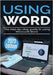 Using Microsoft Word - 2023 Edition: The Step-by-step Guide to Using Microsoft Word by Wilson, Kevin