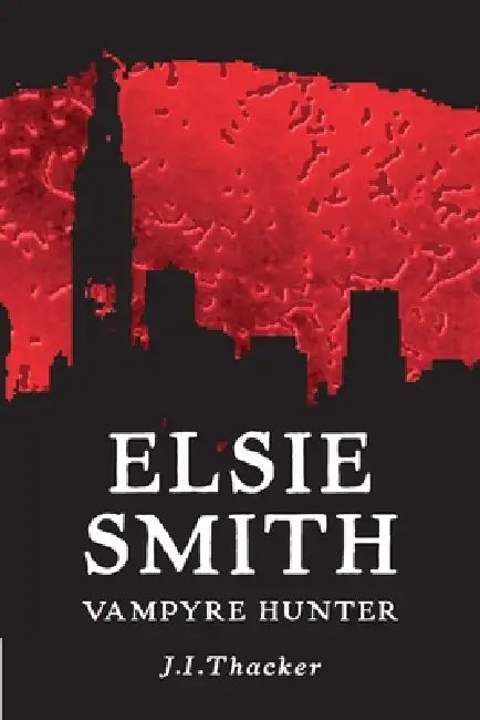 Elsie Smith Vampyre Hunter by J. I. Thacker