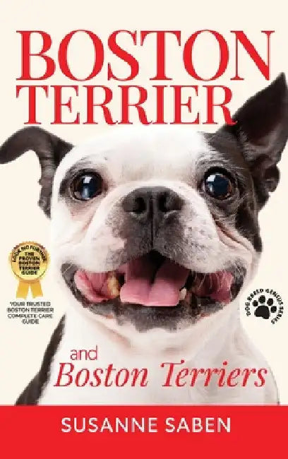 Boston Terrier And Boston Terriers: Boston Terrier Total Guide Boston Terrier, Boston Terrier Puppies, Boston Terriers, Boston Terrier Dogs, Boston Te by Susanne Saben