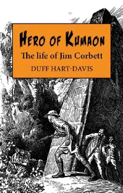 Hero of Kumaon: The Life of Jim Corbett by Duff Hart-Davis