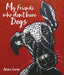 My Friends Who Don't Have Dogs by Anna Levin