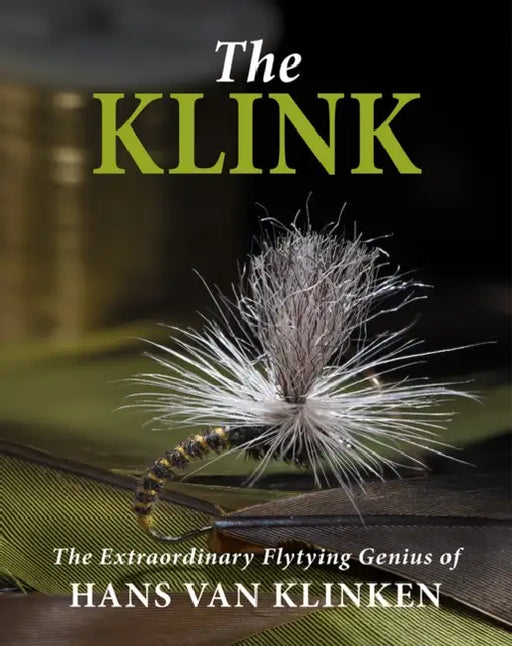 The Klink: The Extraordinary Flytying Genius of Hans Van Klinken by Hans Van Klinken