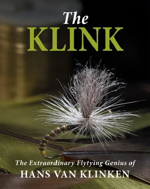 The Klink: The Extraordinary Flytying Genius of Hans Van Klinken by Hans Van Klinken