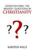 Investigating the Biggest Questions in Christianity by Karsten Wille
