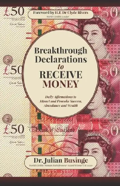 Breakthrough Declarations to Receive Money: Daily Affirmations to Attract and Provoke Success, Abundance and Wealth by Clyde Rivers
