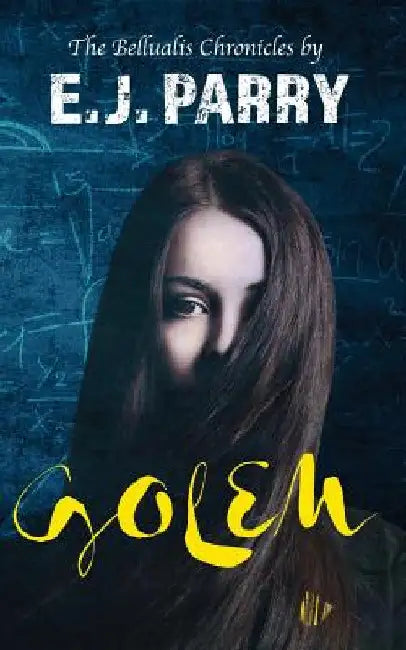 Golem: Book One of the Bellualis Chronicles by E. J. Parry