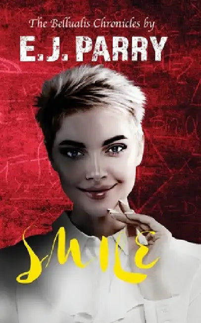 Smile: Book Two of the Bellualis Chronicles by E. J. Parry