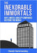 The Inexorable Immortals: Why Limited Liability Companies Bestride the World by Hammersley, Derek