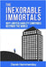 The Inexorable Immortals: Why Limited Liability Companies Bestride the World by Hammersley, Derek