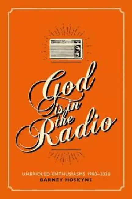 GOD IS IN THE RADIO SIGNED by HOSKYNS  BARNEY