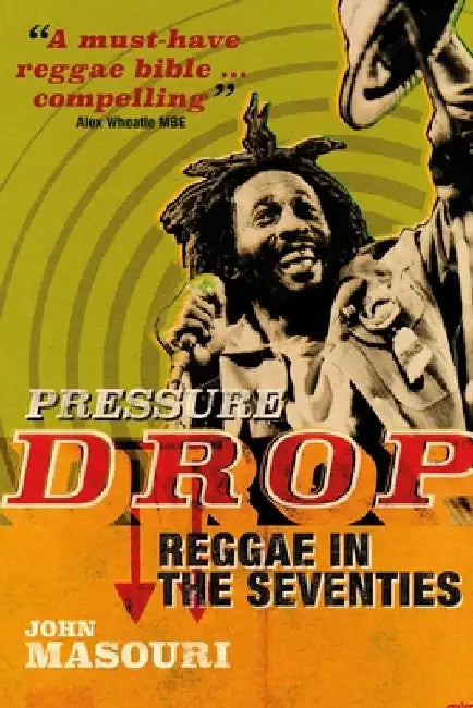 Pressure Drop: Raggae in the Seventies by John Masouri