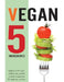 Vegan 5 Ingredients: Quick and easy, delicious, plant based recipes in 30 minutes or less by Cooknation