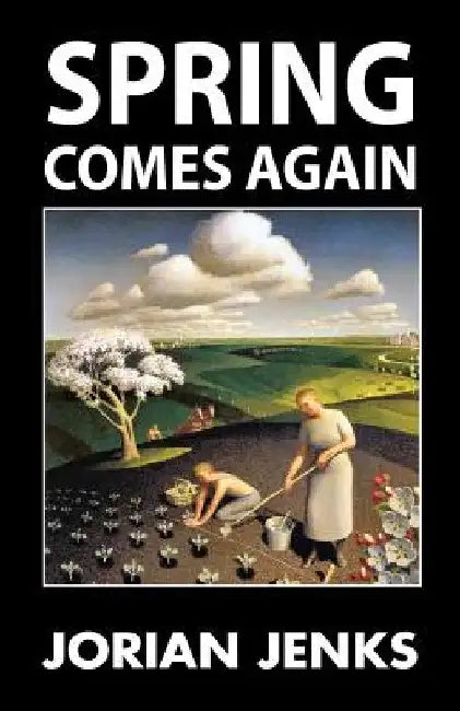 Spring Comes Again by Jorian Jenks