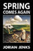 Spring Comes Again by Jorian Jenks
