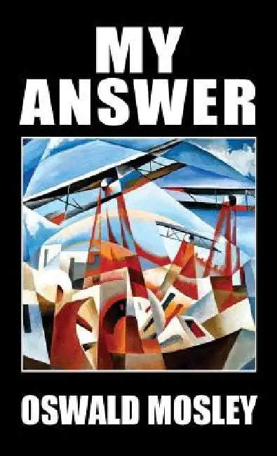 My Answer by Oswald Mosley