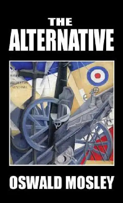 The Alternative by Oswald Mosley