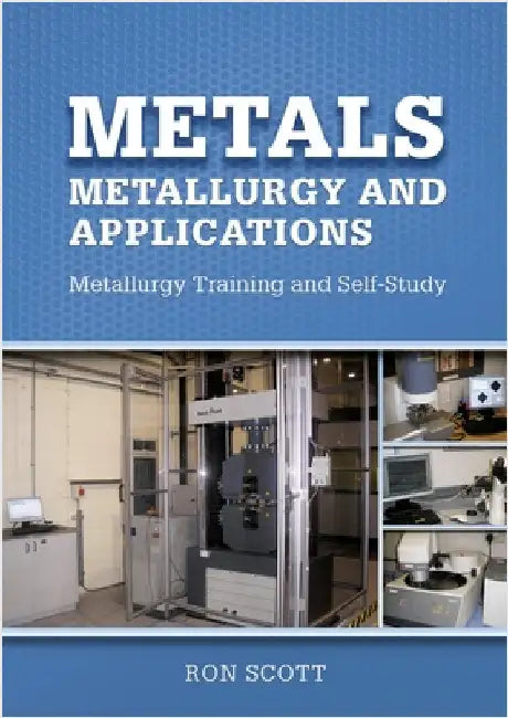 Metals: Metallurgy and Applications by Scott, Ron