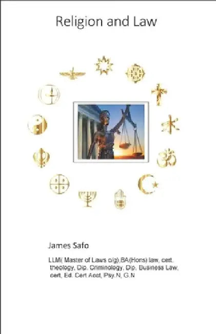 Religion and Law: Religion influence on creation of national and international Laws by James Safo