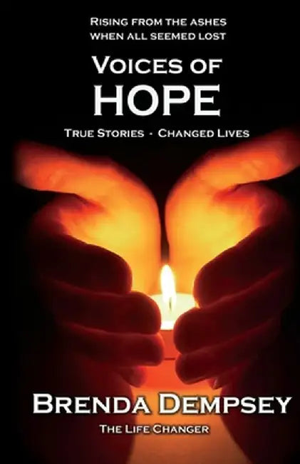 Voices of Hope: True Stories - Changed Lives by Brenda Dempsey