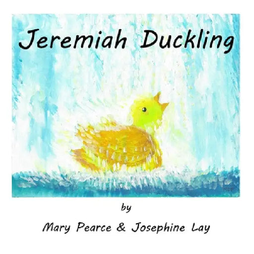 Jeremiah Duckling by Josephine Lay, Mary Pearce