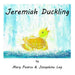 Jeremiah Duckling by Josephine Lay, Mary Pearce