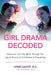 Girl Drama Decoded: Empower Your Daughter Through The Ups & Downs of Girl Drama & Friendships by Sheri Gazitt