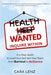 Health Wanted Inquire Within: A 5-Step Guide to Lead Your Self and Your Team from Burnout to Brilliance by Cara Lenz