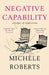 Negative Capability by Michèle Roberts