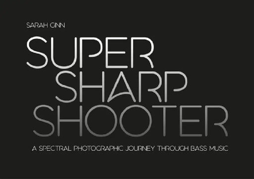 Super Sharp Shooter: A Spectral Photographic Journey Through Bass Music by Sarah Ginn