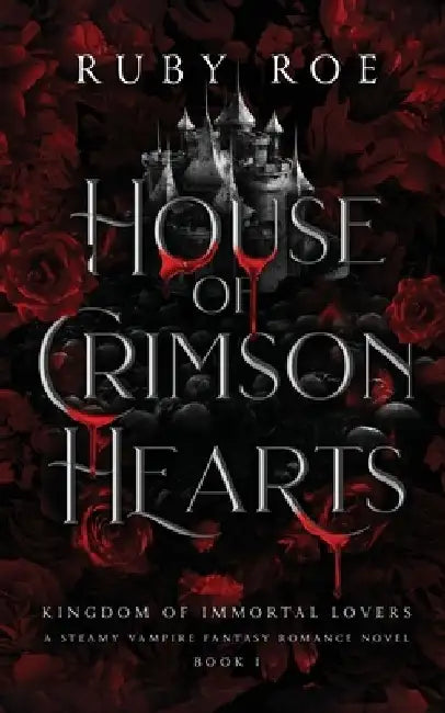House of Crimson Hearts: A Steamy Vampire Fantasy Romance by Ruby Roe