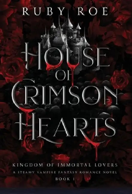 House of Crimson Hearts: A Steamy Vampire Fantasy Romance by Ruby Roe