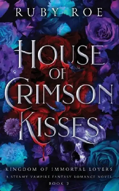 House of Crimson Kisses: A Steamy Vampire Fantasy Romance by Ruby Roe