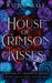 House of Crimson Kisses: A Steamy Vampire Fantasy Romance by Ruby Roe