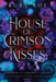 House of Crimson Kisses: A Steamy Vampire Fantasy Romance by Ruby Roe