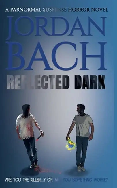 Reflected Dark: A Paranormal Suspense Horror Novel by Jordan Bach