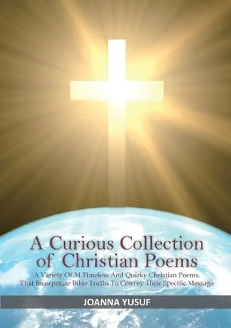 A Curious Collection of Christian Poems by Joanna Yusuf