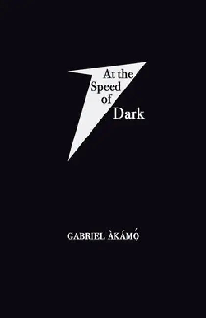 At the Speed of Dark by Gabriel Àkámọ́