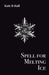 Spell for Melting Ice by Kate B. Hall