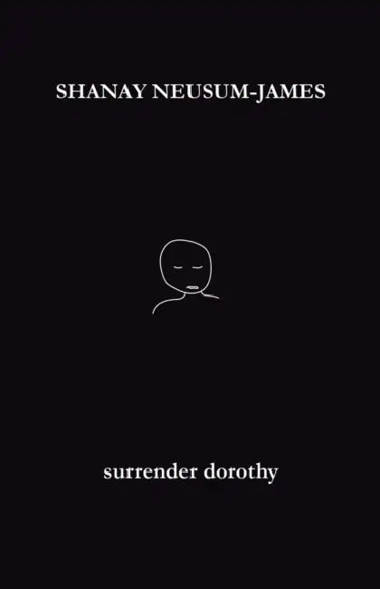 surrender dorothy by Shanay Neusum-James
