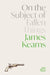 On the Subject of Fallen Things by James Kearns