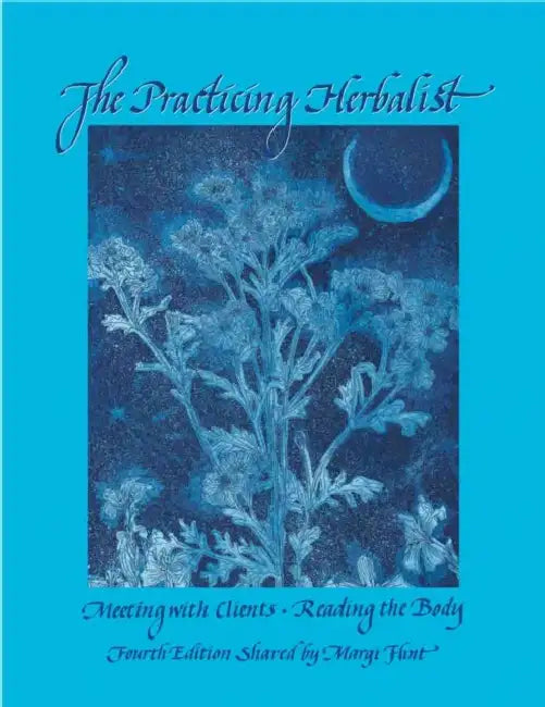 The Practicing Herbalist by Margi Flint