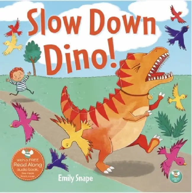 Slow Down Dino! by Emily Snape