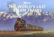 THE WORLD’S LAST STEAM TRAINS: CHINA by Chris Davies